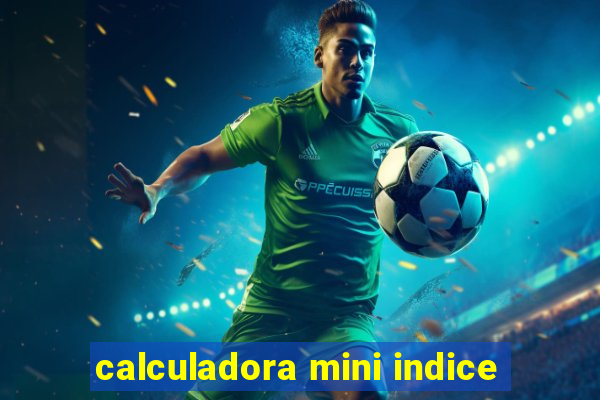 calculadora mini indice